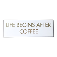 Plaque Puns Life Begins After Coffee