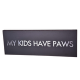 Plaque Puns My Kids Have Paws